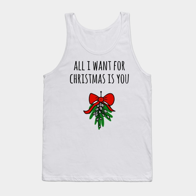 All I Want For Christmas Is You Tank Top by faiiryliite